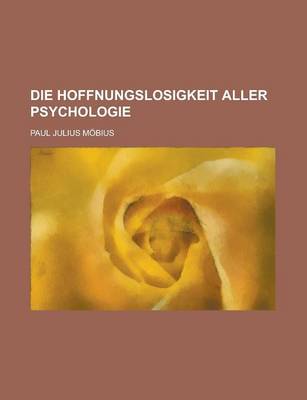 Book cover for Die Hoffnungslosigkeit Aller Psychologie