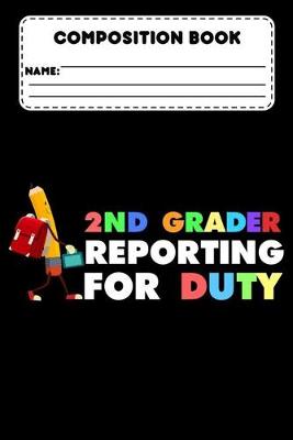 Book cover for Composition Book 2nd Grader Reporting For Duty