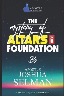 Book cover for The Mystery Of Altars and Foundations