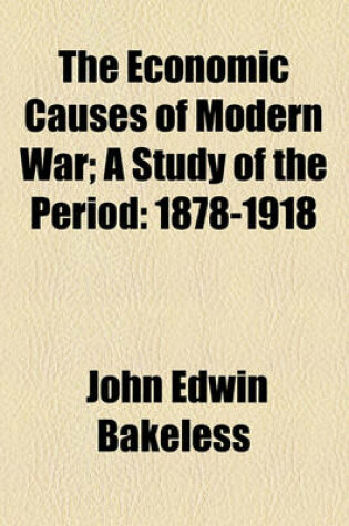 Cover of The Economic Causes of Modern War; A Study of the Period