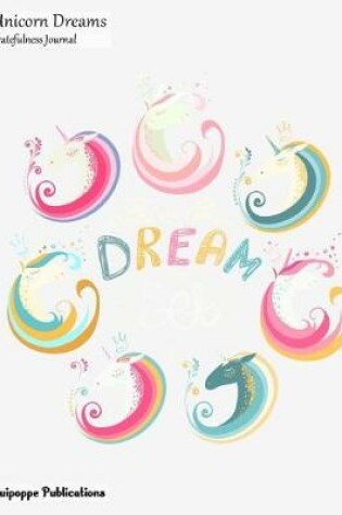 Cover of Unicorn Dreams Gratefulness Journal