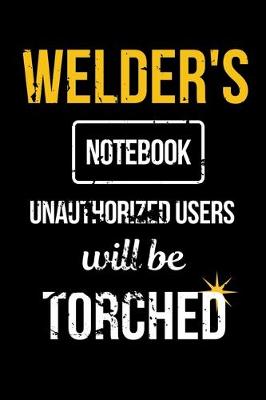 Cover of Welder's Notebook Unauthorized Users Will be Torched