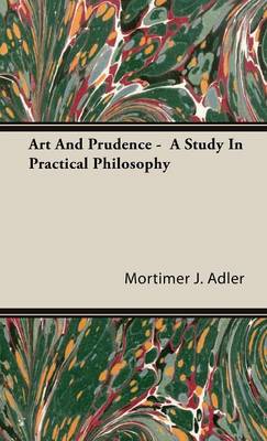 Book cover for Art And Prudence - A Study In Practical Philosophy