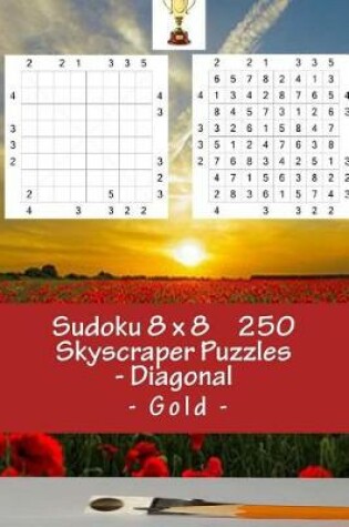 Cover of Sudoku 8 X 8 - 250 Skyscraper Puzzles - Diagonal - Gold