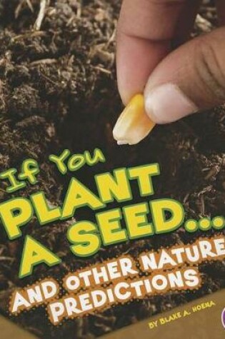 Cover of If You Plant a Seed... and Other Nature Predictions (If Books)
