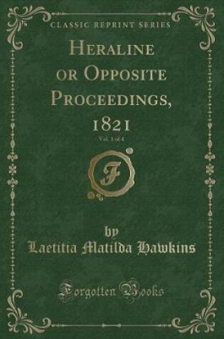 Cover of Heraline or Opposite Proceedings, 1821, Vol. 1 of 4 (Classic Reprint)