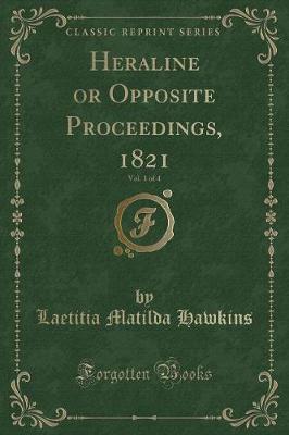 Book cover for Heraline or Opposite Proceedings, 1821, Vol. 1 of 4 (Classic Reprint)