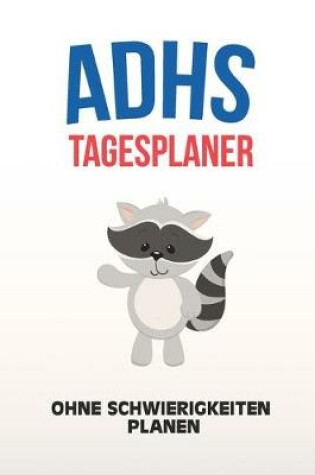 Cover of ADHS Tagesplaner - Ohne Schwierigkeiten planen