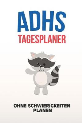 Book cover for ADHS Tagesplaner - Ohne Schwierigkeiten planen