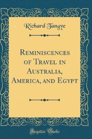 Cover of Reminiscences of Travel in Australia, America, and Egypt (Classic Reprint)