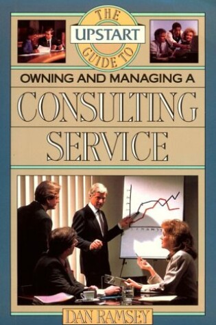 Cover of The Upstart Guide to Owning and Managing a Consulting Service