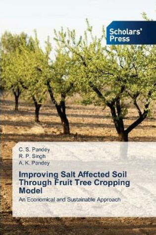 Cover of Improving Salt Affected Soil Through Fruit Tree Cropping Model