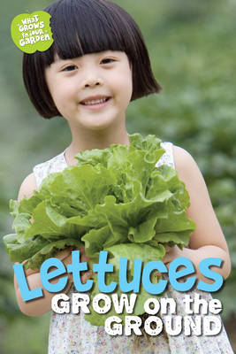 Book cover for What Grows in My Garden: Lettuces (QED Readers)