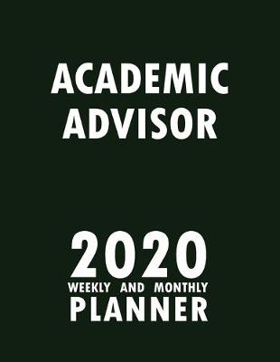 Book cover for Academic Advisor 2020 Weekly and Monthly Planner