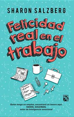 Book cover for Felicidad Real En El Trabajo / Real Happiness at Work