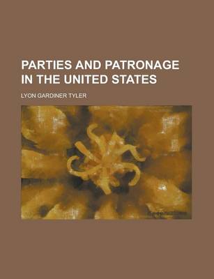 Cover of Parties and Patronage in the United States