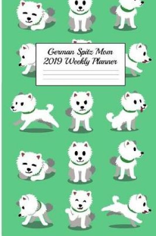 Cover of German Spitz Mom 2019 Weekly Planner