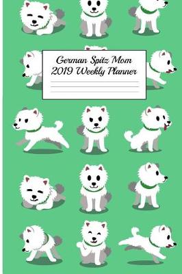 Book cover for German Spitz Mom 2019 Weekly Planner