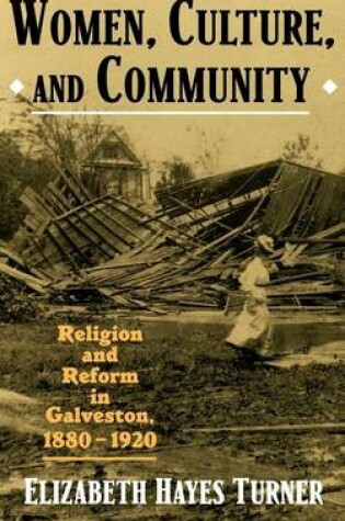Cover of Women, Culture, and Community: Religion and Reform in Galveston 1880-1920