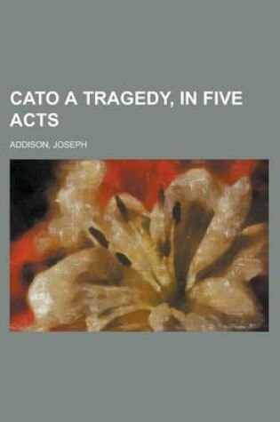 Cover of Cato a Tragedy, in Five Acts
