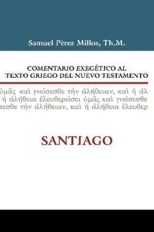 Cover of Comentario Exegetico Al Texto Griego del Nuevo Testamento: Santiago