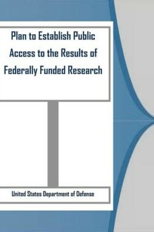 Cover of Plan to Establish Public Access to the Results of Federally Funded Research
