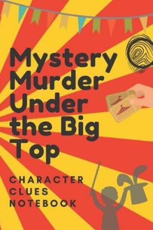 Cover of Mystery Murder Under The Big Top Character Clues Notebook