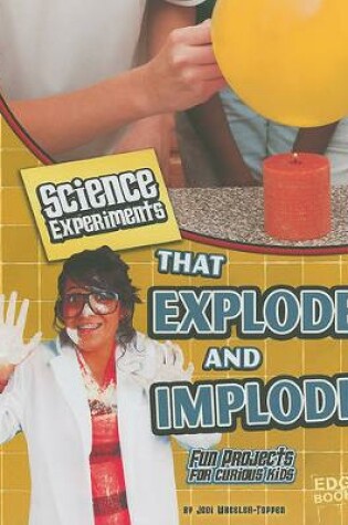 Cover of Science Experiments That Explode and Implode