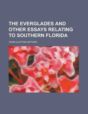 Book cover for The Everglades and Other Essays Relating to Southern Florida