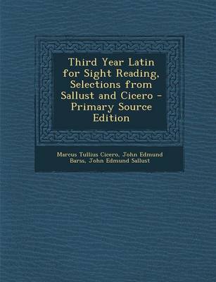 Book cover for Third Year Latin for Sight Reading, Selections from Sallust and Cicero - Primary Source Edition