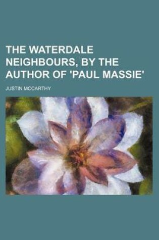 Cover of The Waterdale Neighbours, by the Author of 'Paul Massie'