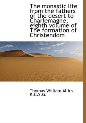 Book cover for The Monastic Life from the Fathers of the Desert to Charlemagne; Eighth Volume of the Formation of C