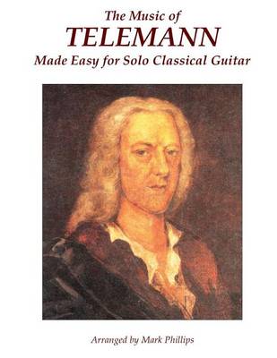 Book cover for The Music of Telemann Made Easy for Solo Classical Guitar