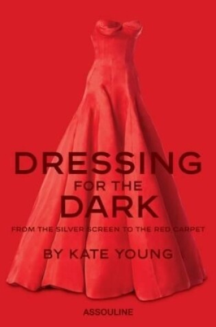 Cover of Dressing for the Dark: From the Silver Screen to the Red Carpet