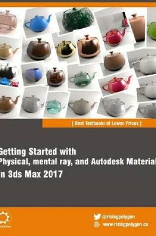 Cover of Getting Started with Physical, mental ray, and Autodesk Materials in 3ds Max 2017