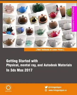 Book cover for Getting Started with Physical, mental ray, and Autodesk Materials in 3ds Max 2017