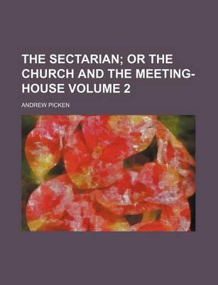 Book cover for The Sectarian Volume 2; Or the Church and the Meeting-House