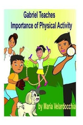 Cover of Gabriel Teaches Importance of Physical Activity