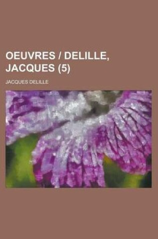 Cover of Oeuvres - Delille, Jacques (5 )