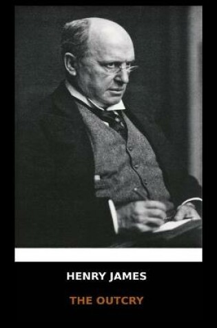 Cover of Henry James - The Outcry