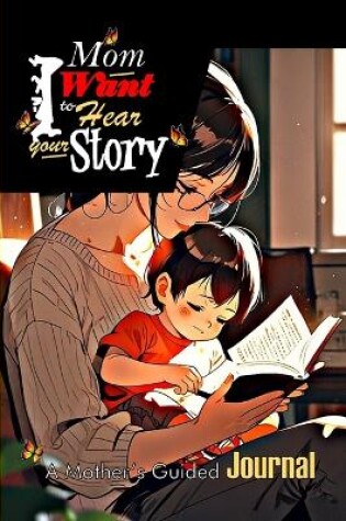 Cover of Mom, I Want to Hear Your Story