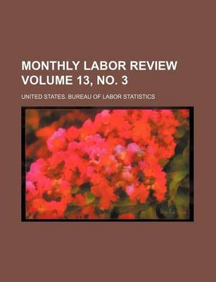 Book cover for Monthly Labor Review Volume 13, No. 3