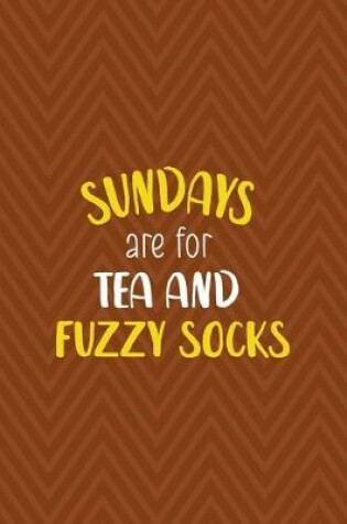 Cover of Sundays Are For Tea And Fuzzy Socks