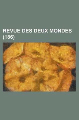 Cover of Revue Des Deux Mondes (186 )