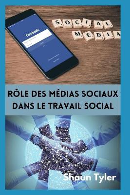 Book cover for Rôle des médias sociaux dans le travail social