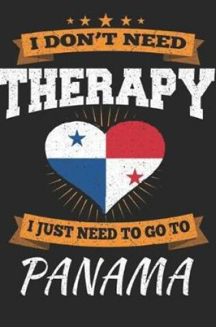 Cover of I Don't Need Therapy I Just Need To Go To Panama