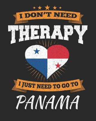 Book cover for I Don't Need Therapy I Just Need To Go To Panama