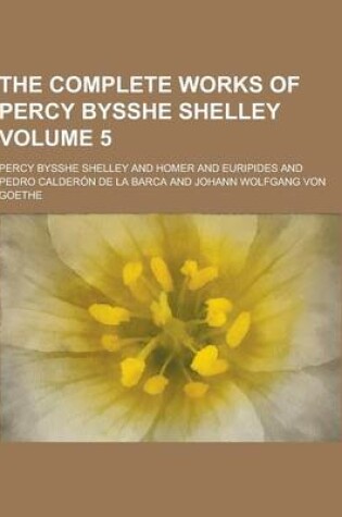 Cover of The Complete Works of Percy Bysshe Shelley Volume 5