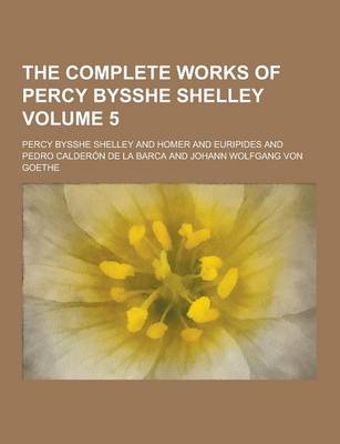 Book cover for The Complete Works of Percy Bysshe Shelley Volume 5