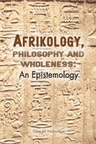 Cover of Afrikology, philosophy and wholeness